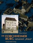 Die Forchheimer Burg genannt Pfalz - Geschichte und Baugeschichte - einer f&uuml;rstbisch&ouml;flich-bambergischen Stadtburg - Tillman Kohnert - Mittelalter - Imhof Verlag