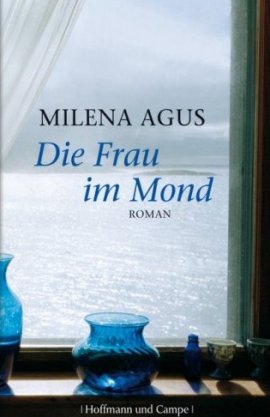 Die Frau im Mond – Milena Agus – Hoffmann und Campe (Ganske) – Bücher & Literatur Romane & Literatur Liebesroman – Charts & Bestenlisten