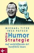 Die Humorstrategie - Auf verblüffende Art Konflikte lösen - Michael Titze, Inge Patsch - Kösel (Random House)