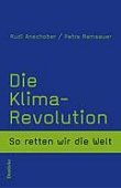 Die Klimarevolution - So retten wir die Welt - Rudi Anschober, Petra Ramsauer - Klimawandel, Umweltschutz - Deuticke (Zsolnay)