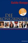 Die Königskinder - Die Thronfolger der großen euorpäischen Monarchen - Sechs große Porträts über die Generation der Thronfolger - Guido Knopp - Royalty - C. Bertelsmann (Random House)