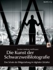 Die Kunst der Schwarzweißfotografie - Eine Schule der Bildgestaltung im digitalen Zeitalter - Torsten Andreas Hoffmann - Fotografie - dpunkt.verlag (Heise)