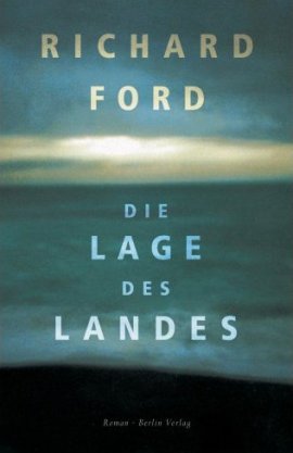 Die Lage des Landes – Richard Ford – Berlin Verlag – Bücher & Literatur Romane & Literatur Roman – Charts & Bestenlisten