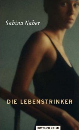 Die Lebenstrinker – Sabina Naber – Rotbuch (Eulenspiegel) – Bücher & Literatur Romane & Literatur Krimis & Thriller – Charts & Bestenlisten