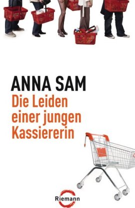 Die Leiden einer jungen Kassiererin – Anna Sam – Riemann (Random House) – Bücher & Literatur Sachbücher Politik & Gesellschaft – Charts & Bestenlisten