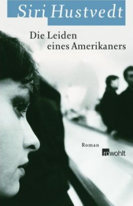 Die Leiden eines Amerikaners – Siri Hustvedt – Rowohlt – Bücher & Literatur Romane & Literatur Familienroman – Charts & Bestenlisten