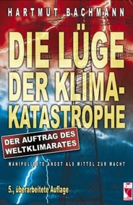 Die Lüge der Klimakatastrophe – 5., überarbeitete Auflage; Reihe: Politik und Gesellschaft,  – Hartmut Bachmann – Frieling Verlag – Bücher & Literatur Sachbücher Politik & Gesellschaft – Charts & Bestenlisten