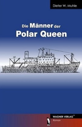 Die Männer der Polar Queen – Dieter W. Muhle – Wagner Verlag – Bücher & Literatur Romane & Literatur Roman – Charts & Bestenlisten
