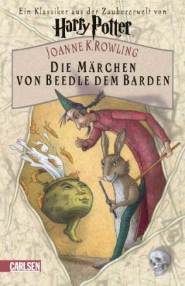 Die Märchen von Beedle dem Barden – Ein Klassiker aus der Zauberwelt von Harry Potter – Joanne K. Rowling – Carlsen Verlag – Bücher & Literatur Romane & Literatur Kinder & Jugend – Charts & Bestenlisten