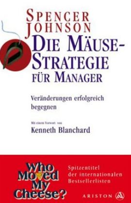 Die Mäuse-Strategie für Manager – Veränderungen erfolgreich begegnen – Spencer Johnson – Management – Ariston – Bücher & Literatur Sachbücher Wirtschaft – Charts & Bestenlisten