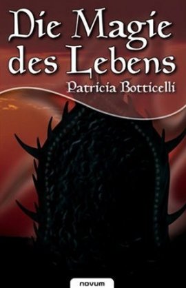 Die Magie des Lebens – Patricia Botticelli – novum Verlag – Bücher & Literatur Romane & Literatur Fantasyroman – Charts & Bestenlisten