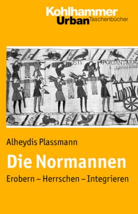 Die Normannen – Erobern, Herrschen, Integrieren – Reihe: Urban-Taschenbücher, Band 616 – Alheydis Plassmann – Mittelalter – Kohlhammer – Bücher & Literatur Romane & Literatur Geschichte & Archäologie – Charts & Bestenlisten