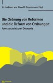 Die Ordnung von Reformen und die Reform von Ordnungen - Facetten politischer Ökonomie - Stefan Bayer, Klaus W. Zimmermann - Metropolis Verlag