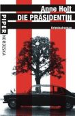 Die Pr&auml;sidentin - Anne Holt - Piper Verlag