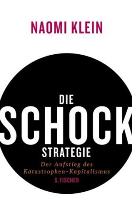 Die Schock-Strategie – Der Aufstieg des Katastrophen-Kapitalismus – Naomi Klein – Globalisierung – Bücher & Literatur Sachbücher Wirtschaft, Gesellschaft – Charts, Bestenlisten, Top 10, Hitlisten, Chartlisten, Bestseller-Rankings