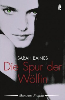 Die Spur der Wölfin – Sarah Baines – Ullstein / Moments – Bücher & Literatur Romane & Literatur Thriller – Charts & Bestenlisten