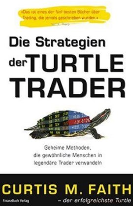 Die Strategien der Turtle Trader – Geheime Methoden, die gewöhnliche Menschen in legendäre Trader verwandeln – Curtis M. Faith – Börsenratgeber – FinanzBuch – Bücher & Literatur Sachbücher Wirtschaft – Charts & Bestenlisten