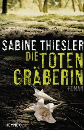 Die Totengräberin – Sabine Thiesler – Heyne Verlag (Random House) – Bücher & Literatur Romane & Literatur Krimis & Thriller – Charts & Bestenlisten