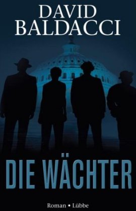 Die Wächter – David Baldacci – Lübbe – Bücher & Literatur Romane & Literatur Kriminalroman – Charts, Bestenlisten, Top 10, Hitlisten, Chartlisten, Bestseller-Rankings