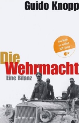 Die Wehrmacht – Eine Bilanz – Guido Knopp – Nationalsozialismus, Zweiter Weltkrieg – C. Bertelsmann (Random House) – Bücher & Literatur Sachbücher Geschichte & Archäologie – Charts & Bestenlisten