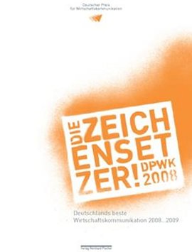 Die Zeichensetzer – Deutschlands beste Wirtschaftskommunikation 2008-2009 – Deutscher Preis für Wirtschaftskommunikation (DPWK) – DPWK – Wirtschaftskommunikation – R. Fischer Verlag – Bücher (Bildband) Sachbücher Bildband, Architektur & Design – Charts & Bestenlisten