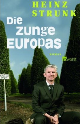 Die Zunge Europas – Heinz Strunk – Rowohlt Verlag (Rowohlt) – Bücher & Literatur Romane & Literatur Roman – Charts & Bestenlisten