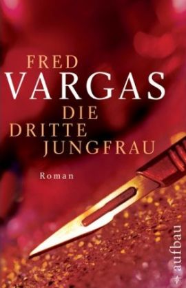 Die dritte Jungfrau – Fred Vargas – Aufbau Verlag – Bücher & Literatur Romane & Literatur Krimis & Thriller – Charts & Bestenlisten