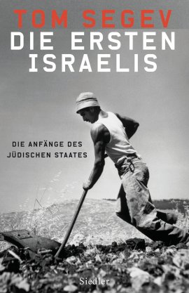 Die ersten Israelis – Die Anfänge des jüdischen Staates – Tom Segev – Israel, Judentum – Siedler (Random House) – Bücher & Literatur Sachbücher Geschichte & Archäologie – Charts & Bestenlisten