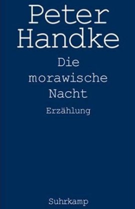 Die morawische Nacht – Peter Handke – Suhrkamp – Bücher & Literatur Romane & Literatur Erzählung – Charts & Bestenlisten