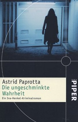 Die ungeschminkte Wahrheit – Ein Ina-Henkel-Kriminalroman – Astrid Paprotta – Bücher & Literatur Romane & Literatur Kriminalroman – Charts, Bestenlisten, Top 10, Hitlisten, Chartlisten, Bestseller-Rankings