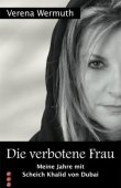 Die verbotene Frau - Meine Jahre mit Scheich Khalid von Dubai - Verena Wermuth - Christentum, Islam - WOA