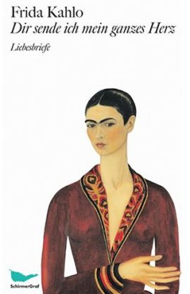 Dir sende ich mein ganzes Herz – Liebesbriefe – Frida Kahlo – SchirmerGraf – Bücher & Literatur Romane & Literatur – Charts & Bestenlisten