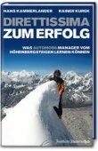 Direttissima zum Erfolg - Was (Automobil-)Manager vom Höhenbergsteigen lernen können - Hans Kammerlander, Rainer Kurek - Management, Automobil - F.A.Z. Buch