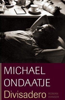 Divisadero – Michael Ondaatje – Bücher & Literatur Romane & Literatur Roman – Charts, Bestenlisten, Top 10, Hitlisten, Chartlisten, Bestseller-Rankings