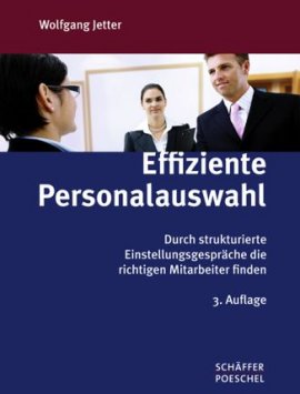 Effiziente Personalauswahl – Durch strukturierte Einstellungsgespräche die richtigen Mitarbeiter finden – 3. Auflage – Wolfgang Jetter – Schäffer-Poeschel Verlag (Handelsblatt) – Bücher (Bildband) Wirtschaft & Business – Charts & Bestenlisten