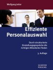 Effiziente Personalauswahl - Durch strukturierte Einstellungsgespräche die richtigen Mitarbeiter finden - 3. Auflage - Wolfgang Jetter - Schäffer-Poeschel Verlag (Handelsblatt)