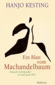 Ein Blatt vom Machandelbaum - Deutsche Schriftsteller vor und nach 1945 - Hanjo Kesting - Wallstein Verlag