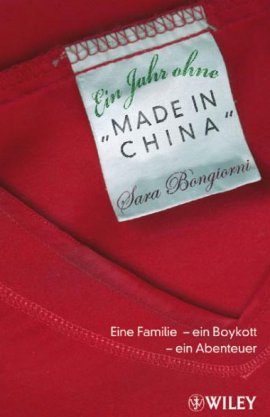 Ein Jahr ohne 'Made in China' – Eine Familie – ein Boykott – ein Abenteuer – Sara Bongiorni – Globalisierung – Wiley-VCH – Bücher & Literatur Sachbücher Wirtschaft & Business – Charts & Bestenlisten