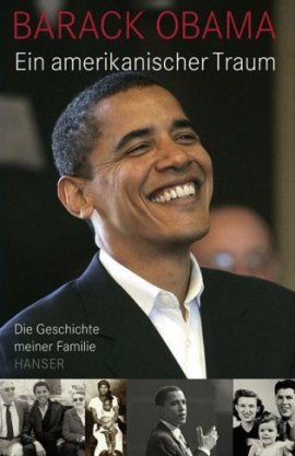 Ein amerikanischer Traum – Die Geschichte meiner Familie – Barack Obama – Politikerbiografie – Hanser – Bücher & Literatur Sachbücher Politik, Biografie – Charts & Bestenlisten