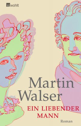 Ein liebender Mann – Martin Walser – Rowohlt – Bücher & Literatur Romane & Literatur Roman – Charts & Bestenlisten