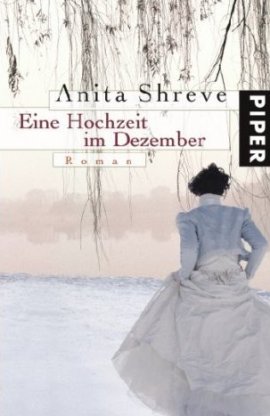 Eine Hochzeit im Dezember – Anita Shreve – Piper – Bücher & Literatur Romane & Literatur Roman – Charts & Bestenlisten