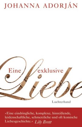 Eine exklusive Liebe – Johanna Adorján – Luchterhand (Random House) – Bücher & Literatur Romane & Literatur Biografischer Roman – Charts & Bestenlisten