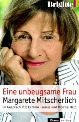 Eine unbeugsame Frau – Margarete Mitscherlich im Gespräch mit den Brigitte-Autorinnen Kathrin Tsainis und Monika Held. – Kathrin Tsainis, Monika Held, Margarete Mitscherlich – Emanzipation – Diana (Random House) – Bücher & Literatur Sachbücher Biografie – Charts & Bestenlisten