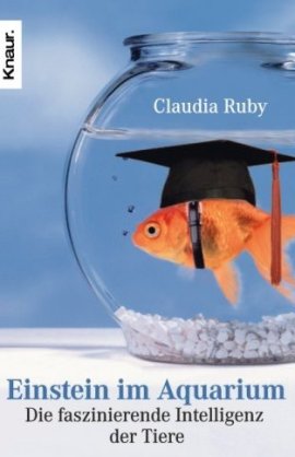 Einstein im Aquarium – Die faszinierende Intelligenz der Tiere – Claudia Ruby – Bücher & Literatur Sachbücher Wissenschaft – Charts, Bestenlisten, Top 10, Hitlisten, Chartlisten, Bestseller-Rankings