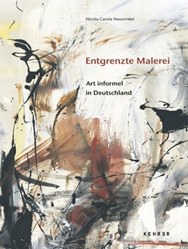 Entgrenzte Malerei – Art informel in Deutschland