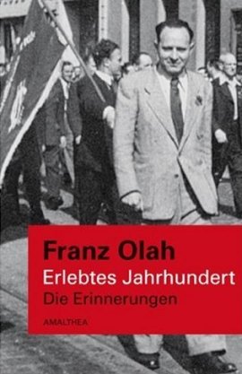 Erlebtes Jahrhundert – Die Erinnerungen – Franz Olah – Kurt Scholz, Österreich – Amalthea (Herbig) – Bücher & Literatur Geschichte – Charts & Bestenlisten