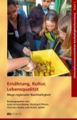 Ernährung, Kultur, Lebensqualität - Wege regionaler Nachhaltigkeit - Reihe Wirtschaftswissenschaftliche Nachhaltigkeitsforschung, Band 3 - Irene Antoni-Komar, Reinhard Pfriem, Thorsten Raabe, Achim Spiller - Metropolis Verlag