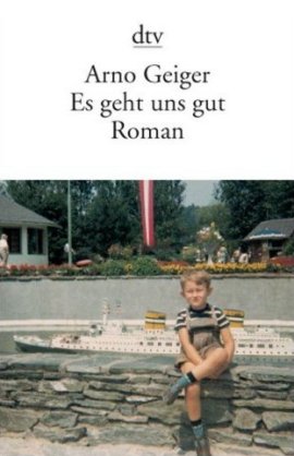 Es geht uns gut – Arno Geiger – Nationalsozialismus – Bücher & Literatur Romane & Literatur Familienroman – Charts, Bestenlisten, Top 10, Hitlisten, Chartlisten, Bestseller-Rankings