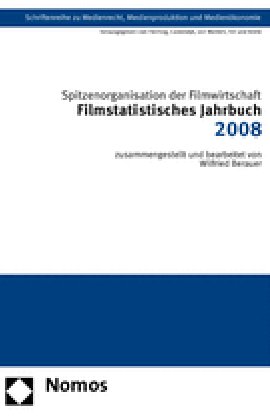 Filmstatistisches Jahrbuch 2008 – Schriftenreihe Medienrecht, Medienproduktion und Medienökonomie, Band 17 – Spitzenorganisation der Filmwirtschaft (SPIO), Wilfried Berauer – Nomos Verlag – Bücher & Literatur Film & Kino – Charts & Bestenlisten