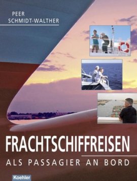 Frachtschiffreisen – Als Passagier an Bord – Peer Schmidt-Walther – Koehlers Verlagsges. (Koehler/Mittler) – Bücher (Bildband) Sachbücher Reisebericht – Charts & Bestenlisten